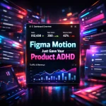 Figma Motion Just Gave Your Product ADHD