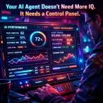 Your AI Agent Doesn’t Need More IQ. It Needs a Control Panel.