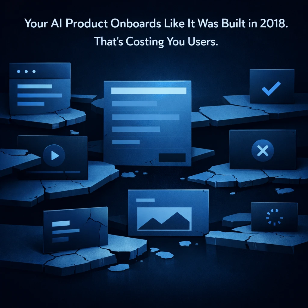 Your AI Product Onboards Like It Was Built in 2018. That’s Costing You Users.