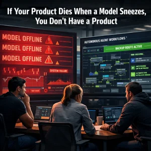 If Your Product Dies When a Model Sneezes, You Don’t Have a Product